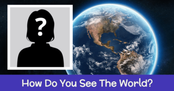 how-do-you-see-the-world