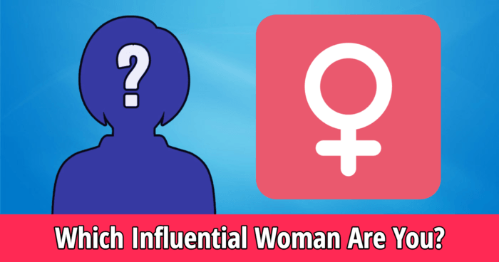 Which Influential Woman Are You?
