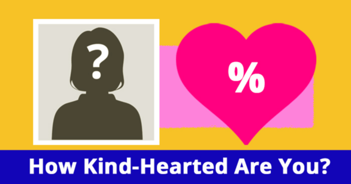 How Kind-Hearted Are You?