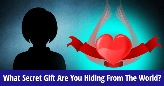 What Secret Gift Are You Hiding From The World?