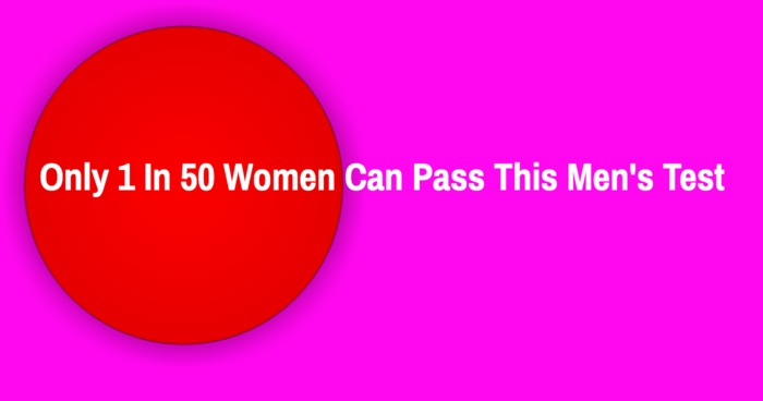 Only 1 In 50 Women Can Pass This Men's Test