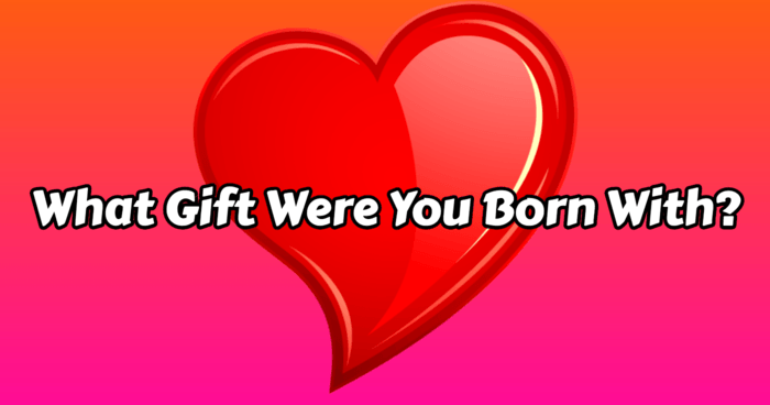 What Gift Were You Born With?