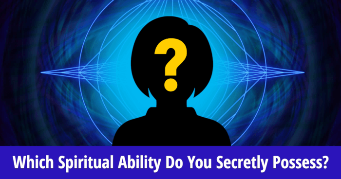 Which Spiritual Ability Do You Secretly Possess?