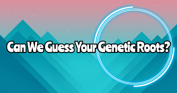 Can We Guess Your Genetic Roots?